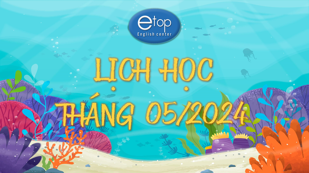 LỊCH HỌC THÁNG 05/2024